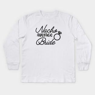 Bride - Nacho average bride Kids Long Sleeve T-Shirt